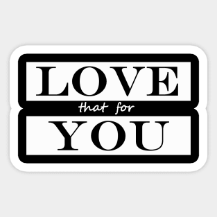 love that for you Sticker